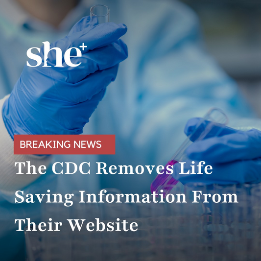 A Statement from SHE+ on the CDC’s Removal of Life-Saving Information