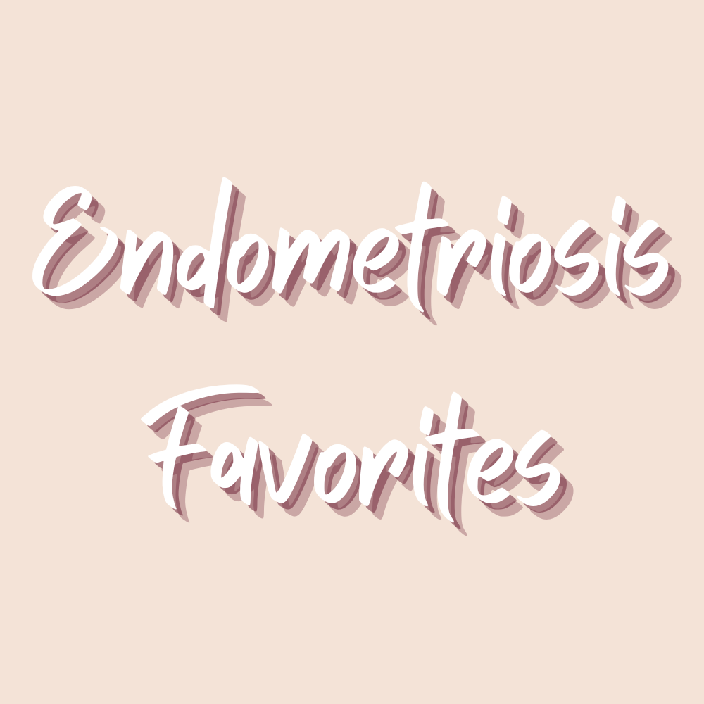 Endometriosis Favorites 